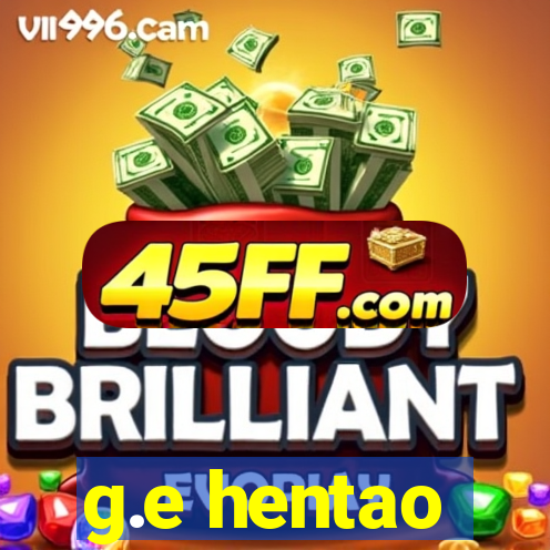 g.e hentao
